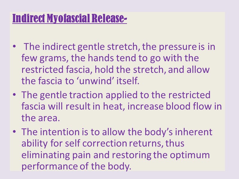Indirect Myofascial Release-   The indirect gentle stretch, the pressure is in few